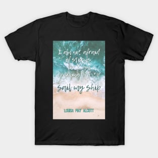 Louisa May Alcott's Little Women Quote: I am not afraid of storms, for I am learning how to sail my ship T-Shirt